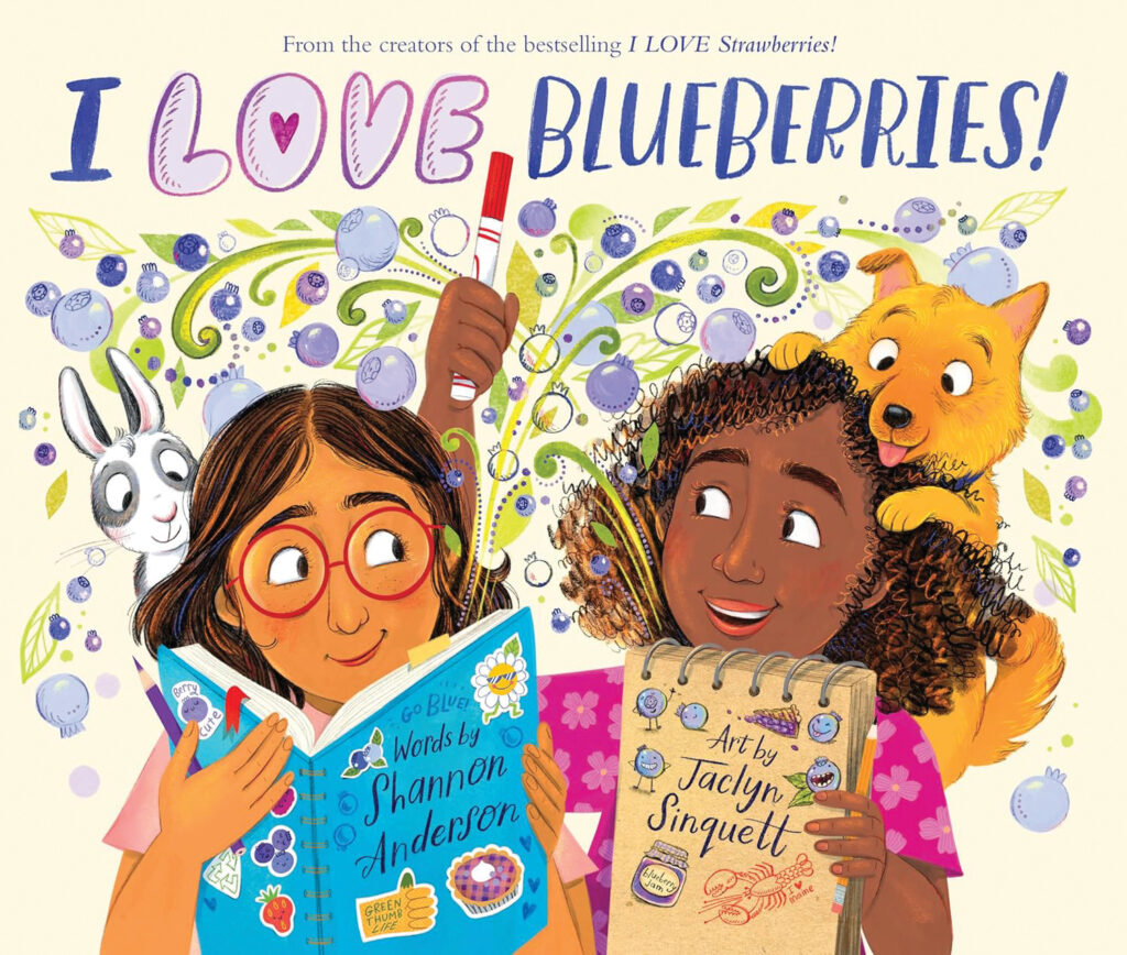 I LOVE Blueberries! by Shannon Anderson and illustrated by Jaclyn Sinquett